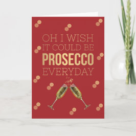 OH, IK WOU DAT HET PROSECCO KERST KAART KON ZIJN