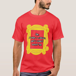 Oh ik wou dat ik kon maar ik wil niet wa t-shirt