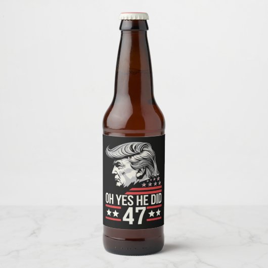 Oh ja, hij deed 47 Trump 2024 Bier Etiket (Voorkant)