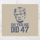 Oh ja, hij deed 47 Trump 2024 Bier Etiket (Enkel label)