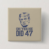 Oh ja, hij deed 47 Trump 2024 Vierkante Button 5,1 Cm (Voorkant)