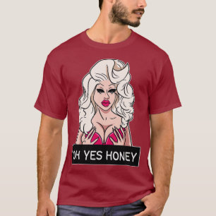 Oh ja Honey Drag Queen Yas Queen Drag Clothing T-shirt