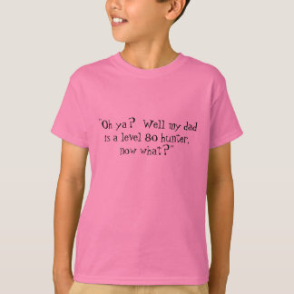 "Oh ja?  Mijn vader is een 80-jager, nu ... T-shirt