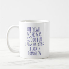 Oh Ja, Werk Was Echt Super Leuk Grappig Sarcasme K Koffiemok