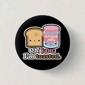 Oh, jam! Ik ben geroosterd. (Zwarte) Button