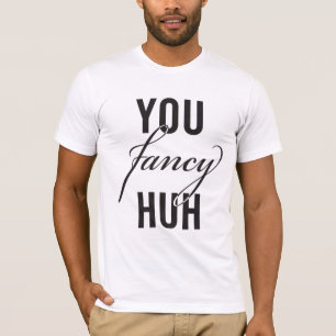 Oh, je bent Fancy, hè? Joke T-shirt (donker)