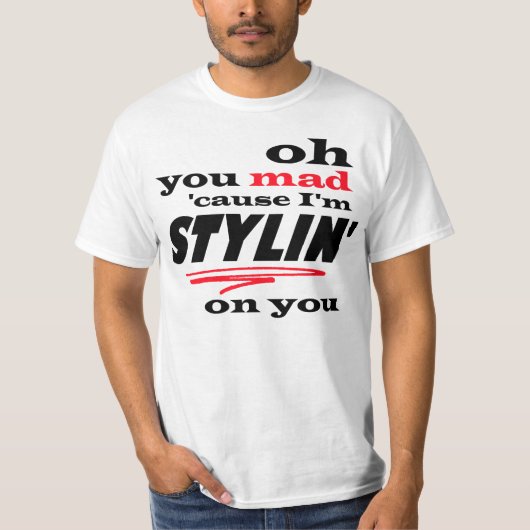 Oh, je bent gek, want ik sta op je. t-shirt (Voorkant)