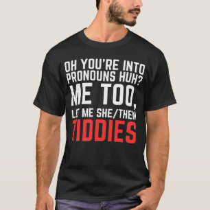 Oh je houdt van voornaamwoorden Huh me om me ze te T-shirt