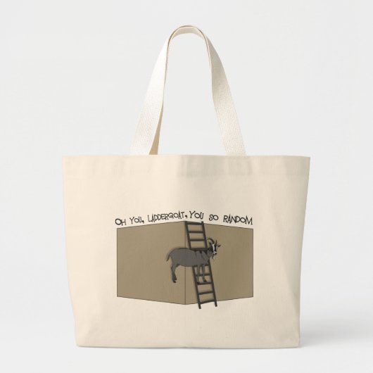 Oh jij, LadderGoat, je bent zo willekeurig Grote Tote Bag (Voorkant)