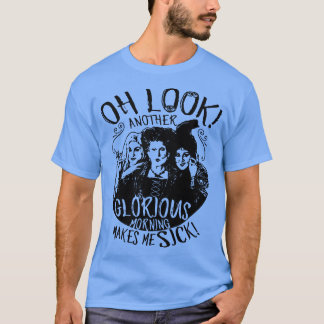 Oh kijk een andere glorieuze ochtend maakt me ziek t-shirt