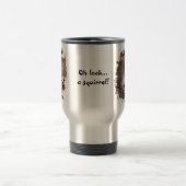 Oh kijk... een eekhoorn! Attentie Humor Reisbeker (Center)