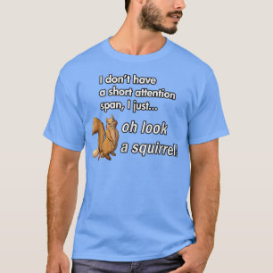 Oh kijk een eekhoorn Funny ADHD Animal Humor T-shirt