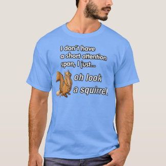 Oh kijk een eekhoorn Funny ADHD Animal Humor T-shirt