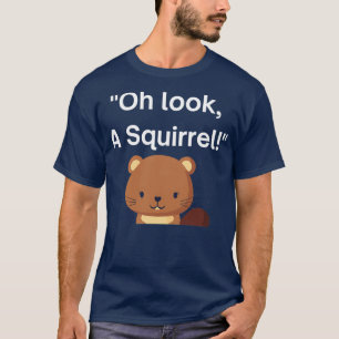 Oh, kijk eens naar een eekhoorn schattig ADHD-bewu T-shirt