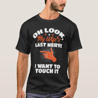 Oh kijk mijn laatste zenuw man en echtgenoot t-shirt