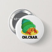 Oh krab grappige krab zin woordspeling ronde button 5,7 cm (Voorkant /achterkant)