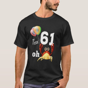 Oh krap ik ben 61 jaar oud 61 jaar Humor krab T-shirt