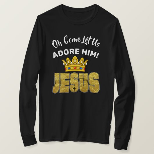 Oh, laat ons hem Adore King Jesus T-shirt (Design voorkant)