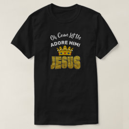 Oh, laat ons hem Adore King Jesus T-shirt