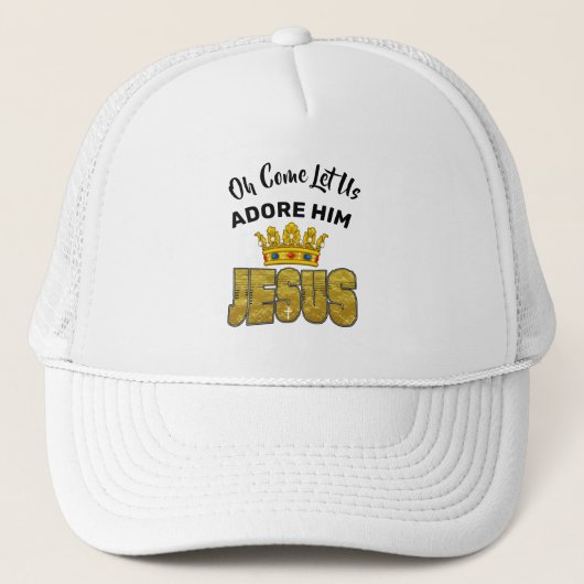 Oh, laat ons hem Adore King Jesus Trucker Pet (Voorkant)