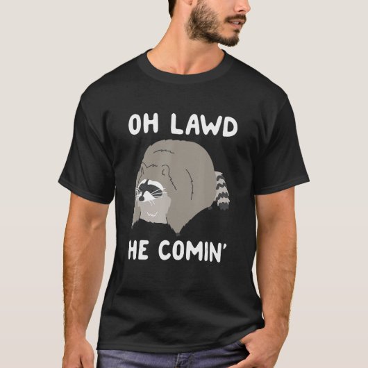 Oh Lawd He Comin' Raccoon 1 T-shirt (Voorkant)