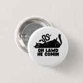 Oh Lawd, hij komt eraan Ronde Button 3,2 Cm (Voorkant /achterkant)