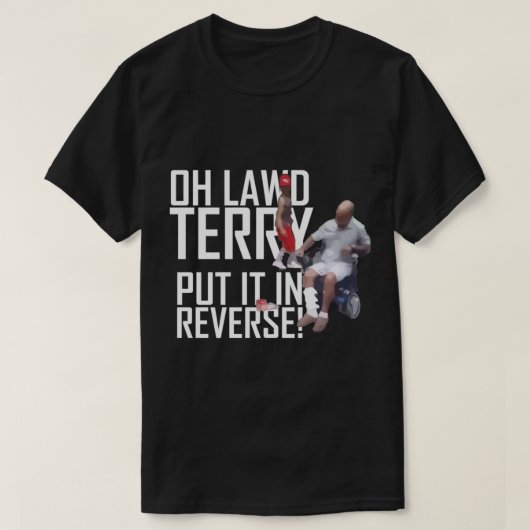 OH LAWD Terry heeft het omgekeerd gezet, Funny Vir T-shirt (Design voorkant)