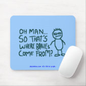 Oh Man dus waar baby's vandaan komen.. Muismat (Met muis)