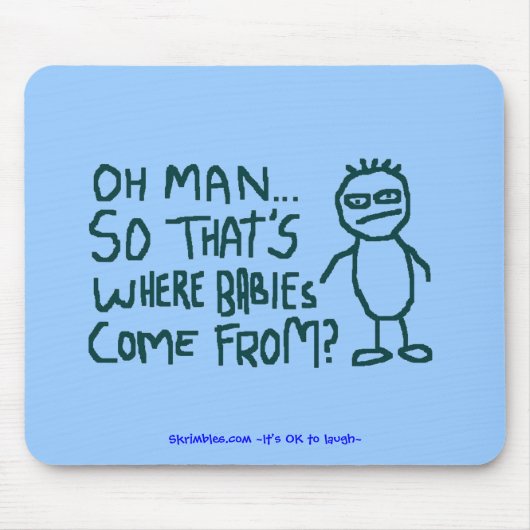 Oh Man dus waar baby's vandaan komen.. Muismat (Voorkant)