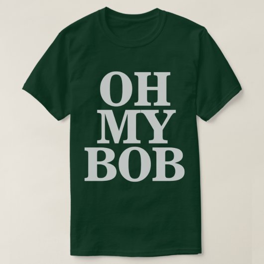 Oh mijn Bob 4 T-shirt (Design voorkant)