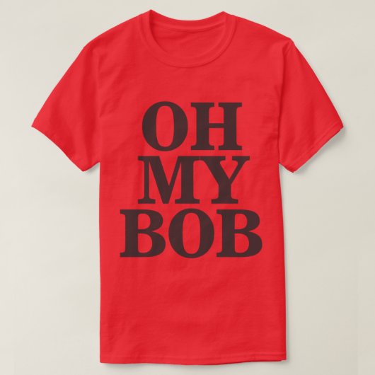 Oh mijn Bob T-shirt (Design voorkant)