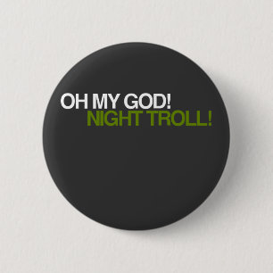 OH MIJN GOD, NACHT TROLL! RONDE BUTTON 5,7 CM
