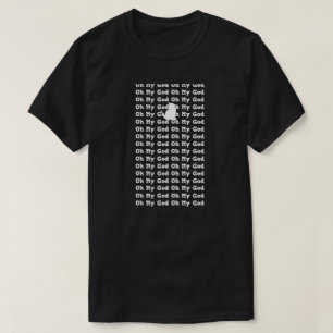 Oh mijn god t-shirt