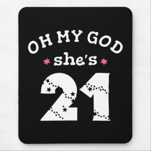 Oh mijn god, ze is 21 jaar oud muismat