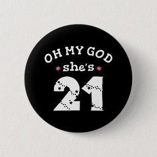 Oh mijn god, ze is 21 jaar oud ronde button 5,7 cm