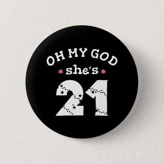 Oh mijn god, ze is 21 jaar oud ronde button 5,7 cm (Voorkant)
