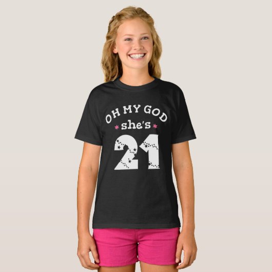 Oh mijn god, ze is 21 jaar oud t-shirt (Voorkant volledig)