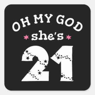Oh mijn god, ze is 21 jaar oud vierkante sticker
