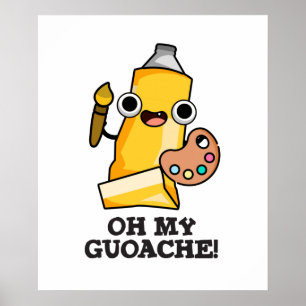 Oh mijn guoache grappige kunstenaar verf woordspel poster