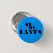 Oh Mijn Lanta Ronde Button 3,2 Cm (Voorkant /achterkant)