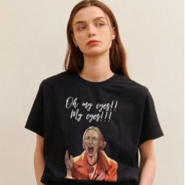 Oh, mijn ogen! Grappige reactie T-shirt