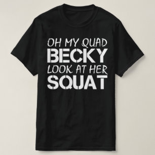 Oh mijn quad becky kijk naar haar kraakbeen t-shirt