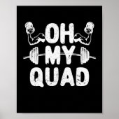 Oh mijn Quad Funny Beend Day Squat Exercise Gym Wo Poster (Voorkant)