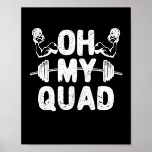 Oh mijn Quad Funny Beend Day Squat Exercise Gym Wo Poster