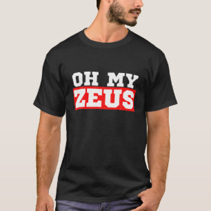 Oh Mijn Zeus Funny Sarcastic Atheist Humor Citaat T-shirt