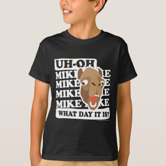 Oh. Mike, Mike, welke dag is het? T-shirt (Voorkant)