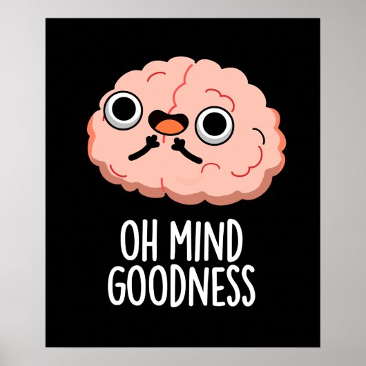 Oh Mind Goodness Funny Brain Pun Dark BG Poster (Voorkant)