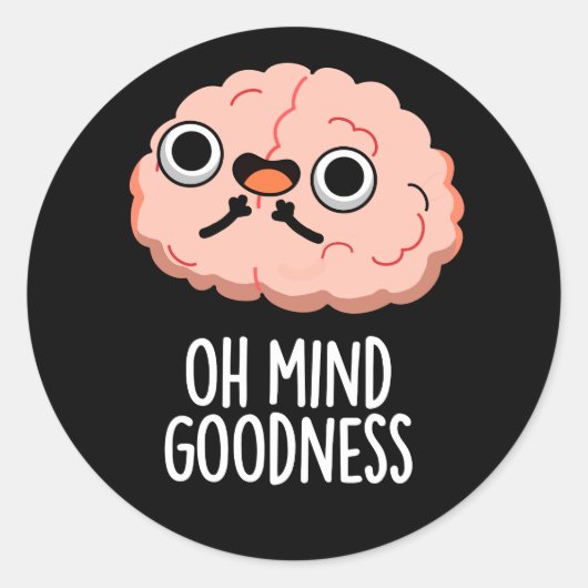 Oh Mind Goodness Funny Brain Pun Dark BG Ronde Sticker (Voorkant)