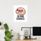 Oh Mind Goodness Funny Brain Pun Poster (Thuiskantoor)