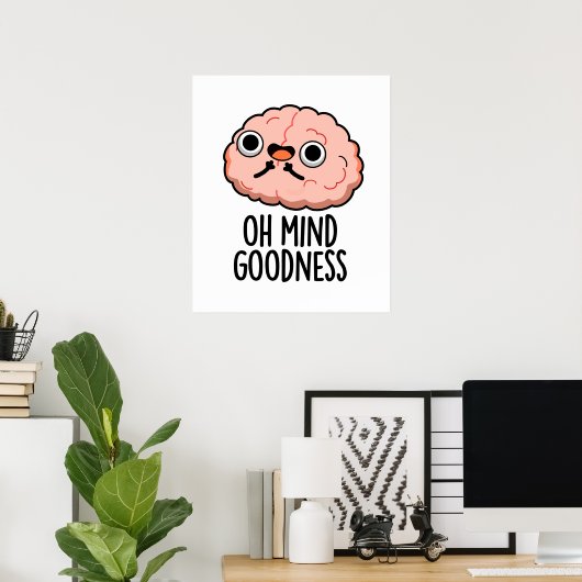 Oh Mind Goodness Funny Brain Pun Poster (Thuiskantoor)